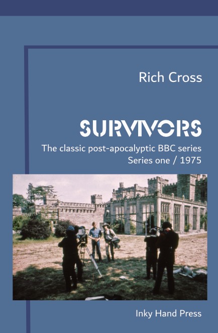 Front cover of the book Survivors: The classic post-apocalyptic series - Series one / 1975, written by Rich Cross and published by Inky Hand Press on 17 April 2026